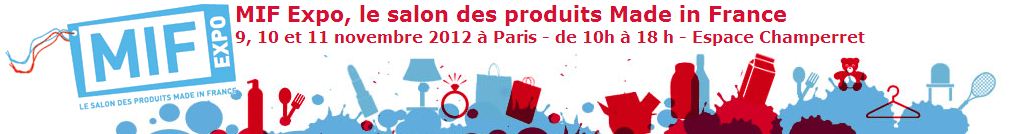 MIF Expo - Salon des produits Made in France - 9 au 11 novembre 2012